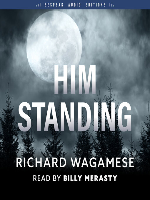 Title details for Him Standing by Richard Wagamese - Wait list